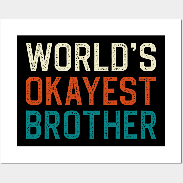 World's okayest brother Wall Art by DragonTees